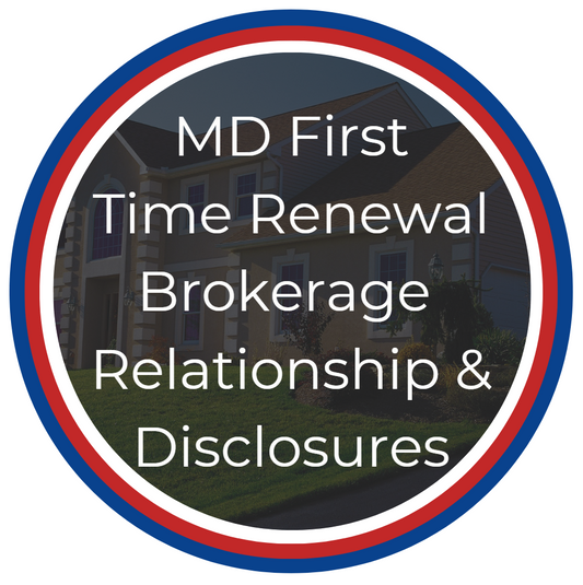 MD First Time Renewal Brokerage Relationships & Disclosures (Course Topic: H)